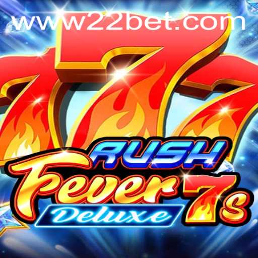 Exploring the Thrilling World of RushFever7sDeluxe and 22 Bet